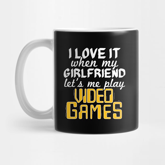 I Love It When My Girlfriend Lets Me Play Video Games - Gift Boyfriend Gamer Boyfriend by giftideas